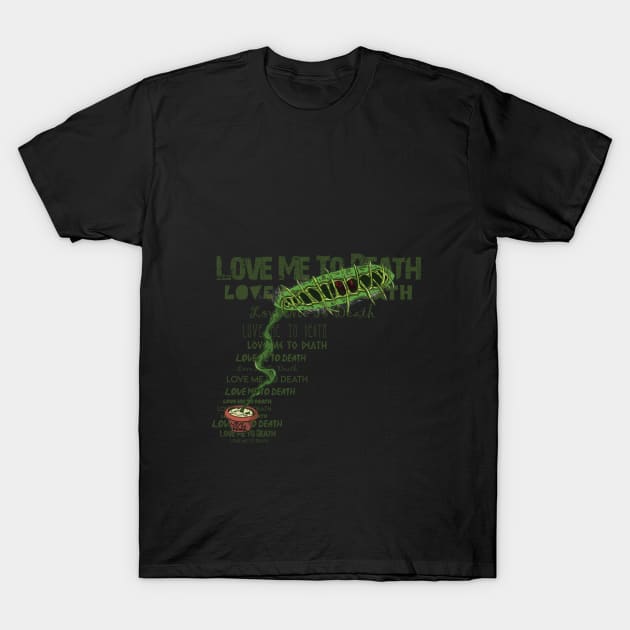 Love Me To Death T-Shirt by Pretty dark prints